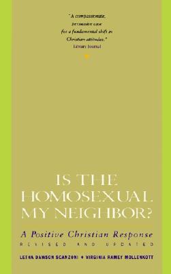 Is the Homosexual My Neighbor? A Positive Christian Response (Revised and Updated)