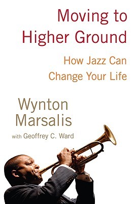 Moving to Higher Ground: How Jazz Can Change Your Life (Hardcover)