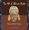 The Art of African Masks: Exploring Cultural Traditions (Art Around the World)