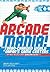 Arcade Mania by Brian Ashcraft