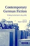 Contemporary German Fiction: Writing in the Berlin Republic (Cambridge Studies in German)
