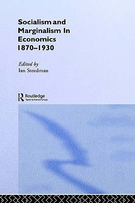 Socialism & Marginalism in Economics 1870 - 1930 (Hardcover)