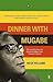Dinner with Mugabe: The Untold Story of a Freedom Fighter Who Became a Tyrant