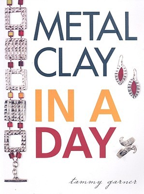 Metal Clay In A Day (Paperback)