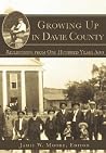 Growing Up in Davie County by Jamie W. Moore Growing Up in Davie County by Jamie W. Moore