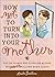 How Not to Turn into Your Mother: For the Woman Who Loves Her Mother but Never Follows Mom's Advice