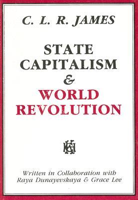 State Capitalism and World Revolution (Revolutionary Classics)
