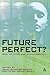 Future Perfect?: God, Medicine and Human Identity