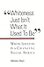 Whiteness Just Isn't What It Used To Be: White Identity in a Changing South Africa (Interruptions Border Testimon)