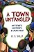 A Town Untangled: Mystery, History, & Mayhem