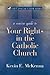 A Concise Guide to Your Rights in the Catholic Church