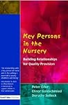 Key Persons in the Early Years: Building relationships for quality provision in early years settings and primary schools (Volume 3)