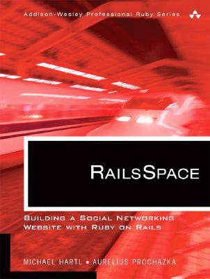 RailsSpace: Building a Social Networking Website with Ruby on Rails (Addison-Wesley Professional Ruby Series)