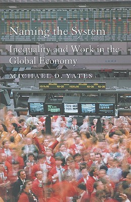 Naming the System: Inequality and Work in the Global Economy (Paperback)