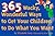365 Wacky, Wonderful Ways to Get Your Children to Do What You Want (Tools for Everyday Parenting)