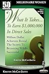 What It Takes... To Earn $1,000,000 In Direct Sales: Million Dollar Achievers Reveal the Secrets to Becoming Wildly Successful (Vol. 2)