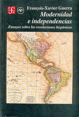 Modernidad e independencias/ Modernity and Independence: Ensayos sobre las revoluciones hispanicas (Spanish Edition)
