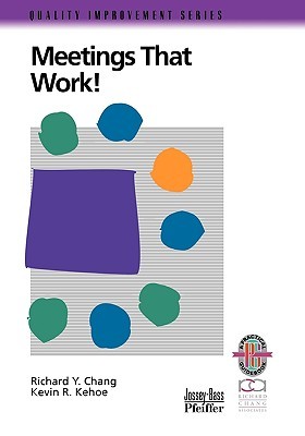 Meetings That Work!: A Practical Guide to Shorter and More Productive Meetings (Quality Improvement Series)