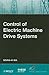 Control of Electric Machine Drive Systems by Seung-Ki Sul