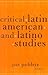 Critical Latin American And Latino Studies (Volume 12) (Cultural Studies of the Americas)