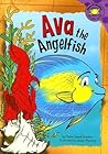 Ava the Angelfish (Read-It! Readers) Ava the Angelfish (Read-It! Readers)