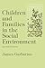 Children and Families in the Social Environment by James Garbarino
