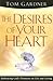 The Desires Of Your Heart: ...