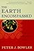 The Earth Encompassed by Peter J. Bowler