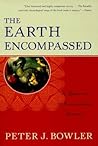 The Earth Encompassed: A History of the Environmental Sciences (Norton History of Science) The Earth Encompassed: A History of the Environmental Sciences (Norton History of Science)