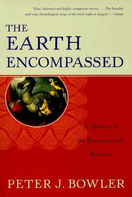 The Earth Encompassed: A History of the Environmental Sciences (Norton History of Science)