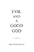 Evil and a Good God by Bruce Reichenbach