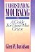 Understanding Mourning: A Guide for Those Who Grieve (Religion & Medicine)