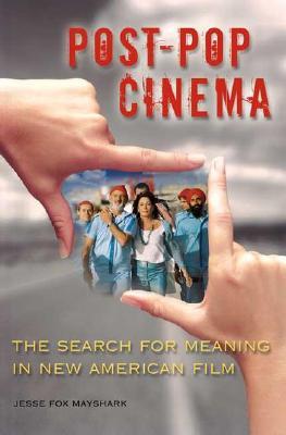 Post-Pop Cinema: The Search for Meaning in New American Film (Hardcover)