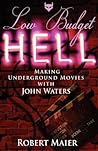 Low Budget Hell Making Underground Movies with John Waters