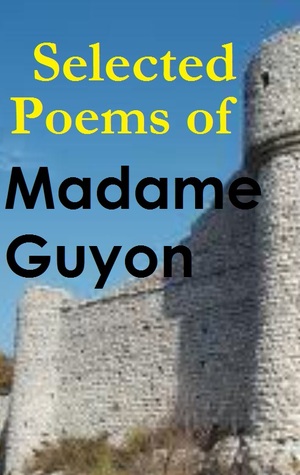 Selected Poems of Madame Guyon (Kindle Edition)