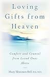 Loving Gifts from Heaven-Comfort and Counsel from Loved Ones Above