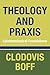 Theology and Praxis: Epistemological Foundations