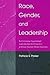 Race, Gender, and Leadership: Re-envisioning Organizational Leadership from the Perspectives of African American Women Executives (Lea's Communication Series)