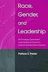 Race, Gender, and Leadership: Re-envisioning Organizational Leadership from the Perspectives of African American Women Executives (Lea's Communication Series)