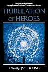 Tribulation of Heroes: Heroes Series - Book 4 Tribulation of Heroes: Heroes Series - Book 4