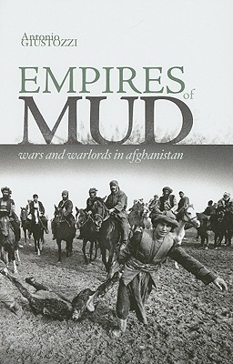 Empires of Mud: Wars and Warlords in Afghanistan (Hardcover)