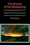The Ground of Our Beseeching: Metaphor and the Poetics of Meditation The Ground of Our Beseeching: Metaphor and the Poetics of Meditation