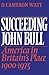 Succeeding John Bull: America in Britain's Place 1900-1975 (The Wiles Lectures)