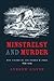 Minstrelsy and Murder: The Crisis of Southern Humor, 1835–1925 (Southern Literary Studies)