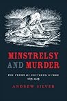 Minstrelsy and Murder: The Crisis of Southern Humor, 1835–1925 (Southern Literary Studies)