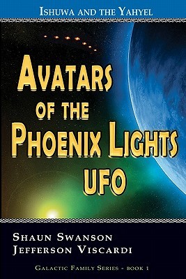 Avatars of the Phoenix Lights UFO: Ishuwa and the Yahyel (Volume 1)