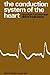 The Conduction System of the Heart: Structure, Function and Clinical Implications
