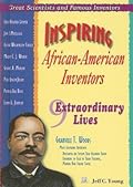 Inspiring African-American Inventors: 9 Extraordinary Lives