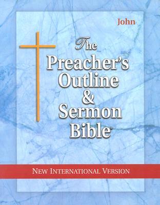 The Preacher's Outline & Sermon Bible: John: New International Version (The Preacher's Outline & Sermon Bible NIV)