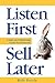 Listen First - Sell Later by Bob Poole